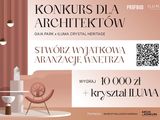 Zaprojektuj wnętrze, które oddycha naturą i lśni kryształem. Konkurs dla architektów wnętrz „GAIA PARK × ILUMA Crystal Heritage
